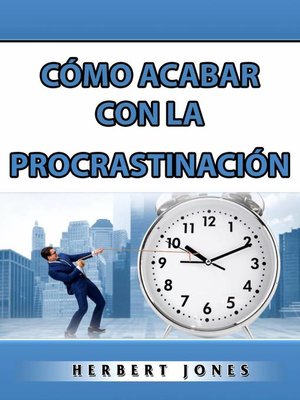 cover image of Cómo Acabar con la Procrastinación